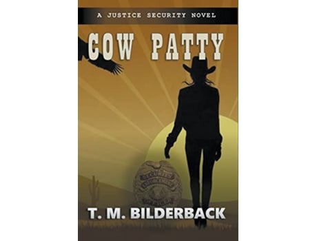 Livro Cow Patty A Justice Security Novel NULL de T M Bilderback (Inglês)