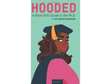 Livro Hooded A Black Girls Guide to the PhD de Malika Grayson (Inglês - Capa Dura)