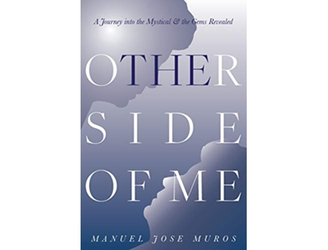 Livro The Other Side of Me A Journey into the Mystical the Gems Revealed de Manuel Jose Muros (Inglês)