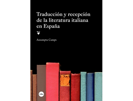 Livro Traduccion Y Recepcion De La Literatura Italiana En España de Assumpta Camps (Español)