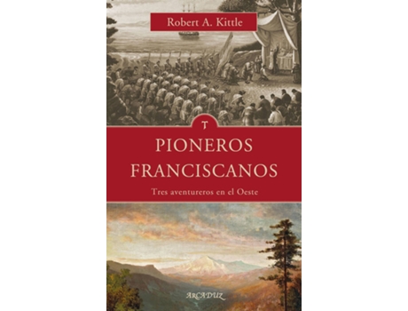 Livro Pioneros Franciscanos de Robert A. Kittle (Espanhol)