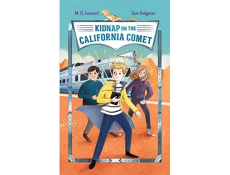 Livro Kidnap on the California Comet Adventures on Trains 2 de M G Leonard e Sam Sedgman (Inglês)