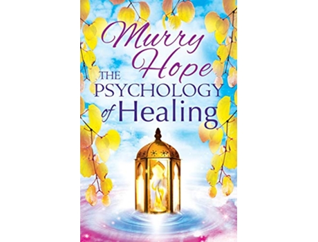 Livro THE PSYCHOLOGY OF HEALING A Comprehensive Guide to the Healing Arts de Murry Hope (Inglês)