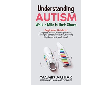 Livro Understanding Autism Walk a Mile in Their Shoes de Yasmin Akhtar (Inglês)