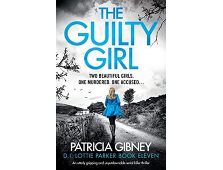 Livro The Guilty Girl An utterly gripping and unputdownable serial killer thriller Detective Lottie Parker de Patricia Gibney (Inglês)