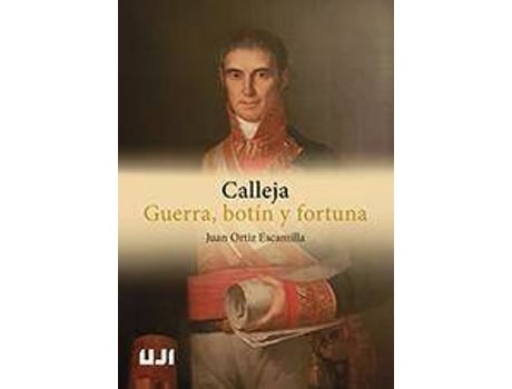 Livro Calleja : guerra, botín y fortuna de Juan Ortiz Escamilla (Espanhol)