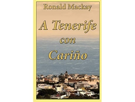 Livro A Tenerife con Cariño Spanish Edition de Ronald Mackay (Espanhol)