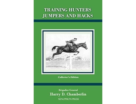 Livro Training Hunters Jumpers and Hacks de Harry D Chamberlin (Inglês - Capa Dura)