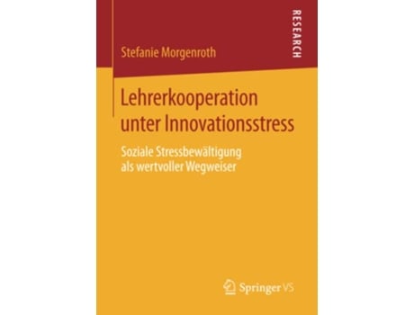 Livro Lehrerkooperation unter Innovationsstress Soziale Stressbewältigung als wertvoller Wegweiser German Edition de Stefanie Morgenroth (Alemão)