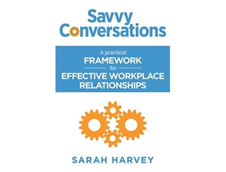 Livro Savvy Conversations A practical framework for effective workplace relationships de Sarah Harvey (Inglês)