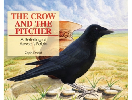 Livro The Crow and the Pitcher: A Retelling of Aesop's Fable Zeph Ernest (Inglês)