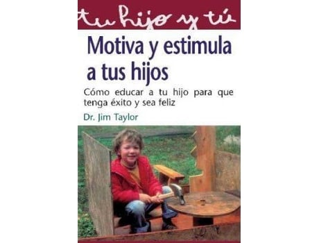 Livro Motiva y Estimula a Tus Hijos de Jim Taylor (Espanhol)