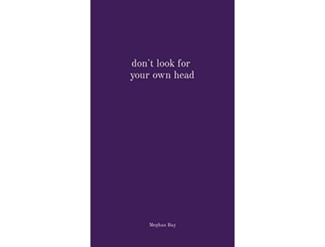 Livro dont look for your own head de Meghan Bay (Inglês)