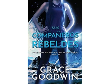 Livro Sus Compan~eros Rebeldes Letra grande Programa de Novias Interestelares Spanish Edition de Grace Goodwin (Espanhol)