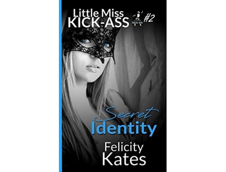 Livro Secret Identity Little Miss KickAss de Felicity Kates (Inglês)