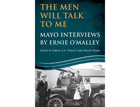 Livro The Men Will Talk To Me Mayo Interviews by Ernie OMalley de Ernie OMalley Cormac OMalley Vincent Keane (Inglês)