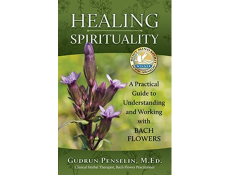 Livro Healing Spirituality A Practical Guide to Understanding and Working with Bach Flowers de Gudrun Penselin (Inglês)