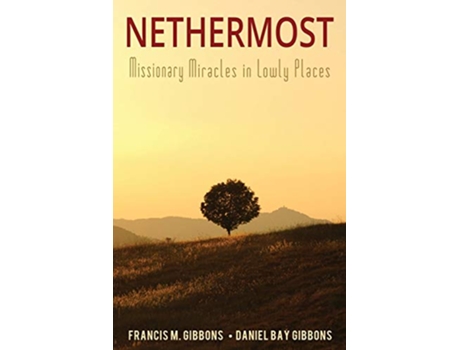 Livro Nethermost Missionary Miracles in Lowly Places de Daniel Bay Gibbons Francis M Gibbons (Inglês)