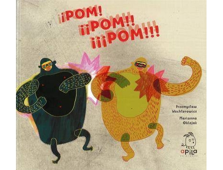 Livro ¡Pom! ¡¡pom!! ¡¡¡pom!!! de Przemiystaw Wechterowicz, Ilustrado por Marianna Oklejak (Espanhol)