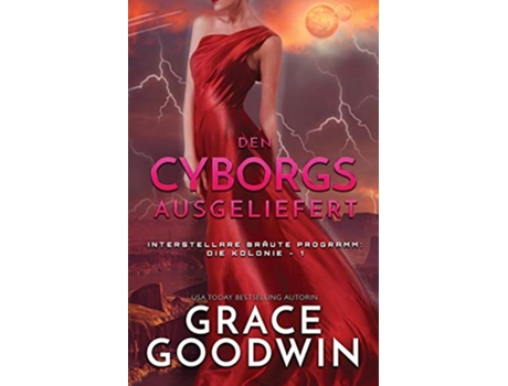 Livro Den Cyborgs ausgeliefert Großdruck Interstellare Bräuter Programm Die Kolonie German Edition de Grace Goodwin (Alemão)