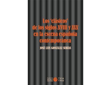 Livro Los «clásicos» de los siglos XVIII y XIX en la escena española contemporánea de González Subías, José Luis (Espanhol)