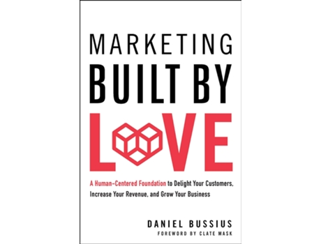 Livro Marketing Built by Love de Daniel Bussius (Inglês - Capa Dura)