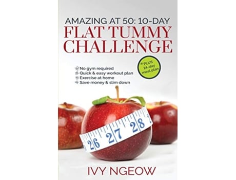 Livro Amazing at 50 10day Flat Tummy Challenge Quick Easy workout plan plus 14day meal plan Easy Home Fitness de Ivy Ngeow (Inglês)