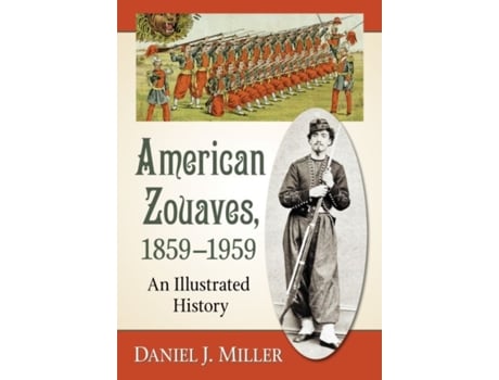 Livro american zouaves, 1859-1959 de daniel j. miller (inglês)