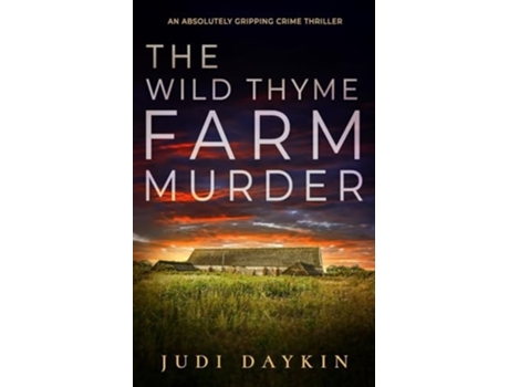 Livro THE WILD THYME FARM MURDER an absolutely gripping crime thriller de Judi Daykin (Inglês)