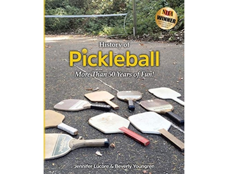 Livro History of Pickleball More Than 50 Years of Fun de Jennifer Lucore Beverly Youngren (Inglês)