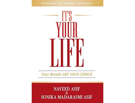 Livro Its Your Life Your Results ARE YOUR CHOICE de Naveed Asif Sonika Madarasmi Asif (Inglês)