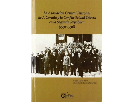 Livro Asociacion General Patronal A Coruña Y Confli de Xose Ramon Barreiro Fernandez (Espanhol)