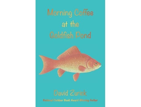 Livro Morning Coffee at the Goldfish Pond Seeing a World in the Garden de David Zurick (Inglês)