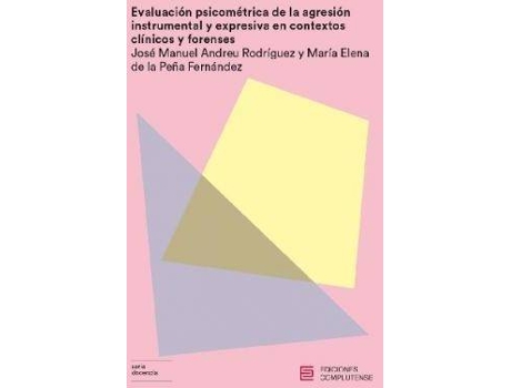 Livro Evaluación psicométrica de la agresión instrumental y expresiva en contextos clínicos y forenses de José Manuel Andreu Rodríguez, María Elena De La Peña Fernández (Espanhol)