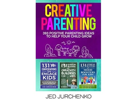 Livro Creative Parenting 393 Positive Parenting Ideas to Help Your Child Grow de Jed Jurchenko Jed Jurchenko (Inglês)