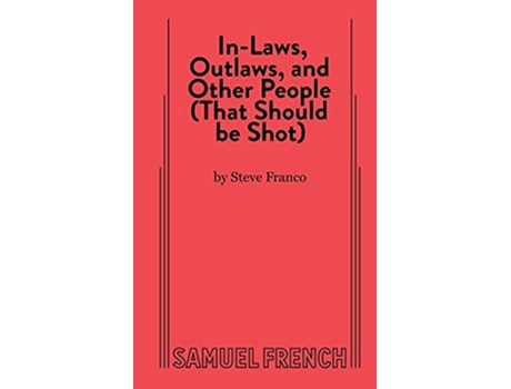 Livro InLaws Outlaws and Other People That Should Be Shot de Steve Franco (Inglês)