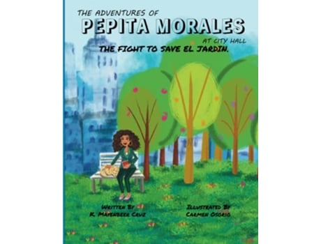 Livro The Adventures of Pepita Morales at City Hall The Fight to Save el Jardin de K Mayenbeer Cruz (Inglês)