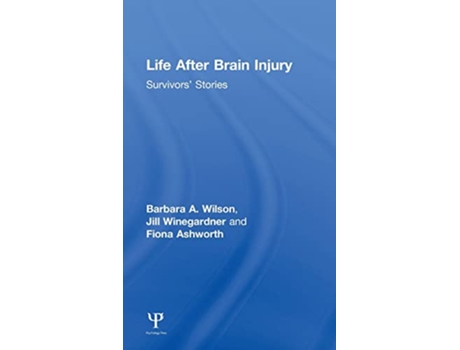 Livro Life After Brain Injury Survivors Stories After Brain Injury Survivor Stories de Barbara A Wilson Jill Winegardner Fiona Ashworth (Inglês)