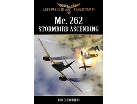 Livro Me.262 Stormbird Ascending de Bob Carruthers (Inglês)