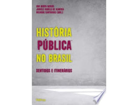 Livro História Pública No Brasil de Ana María Mauad, Juniele Rabêlo De Almeida et al. (Português do Brasil)