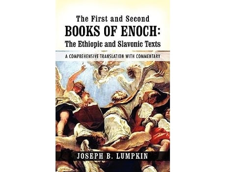 Livro The First and Second Books of Enoch The Ethiopic and Slavonic Texts A Comprehensive Translation with Commentary de Joseph B Lumpkin (Inglês)