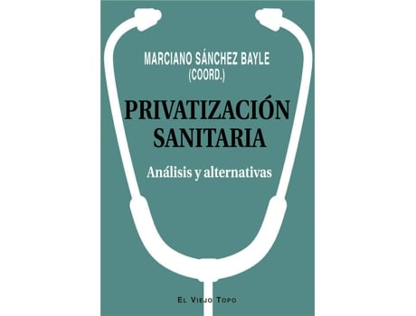 Livro Privatización Sanitaria de Marciano Sánchez Bayle (Espanhol)