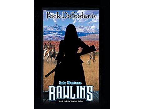 Livro Rawlins, Into Montana de Rick Destefanis (Inglês - Capa Dura)