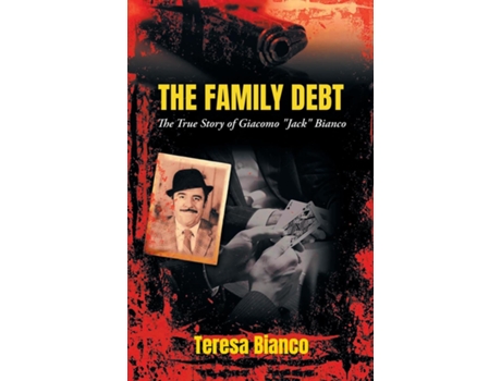 Livro The Family Debt The True Story of Giacomo quotJackquot Bianco de Teresa Bianco (Inglês)