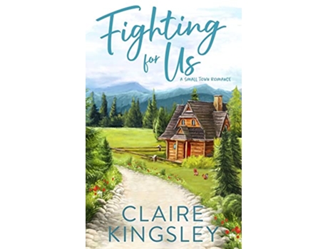 Livro Fighting For Us A Small Town Romance Bailey Brothers de Claire Kingsley (Inglês)