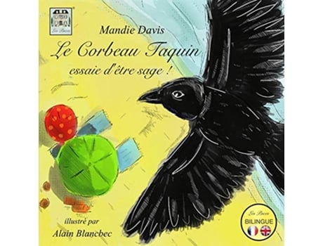 Livro Le Corbeau Taquin essaie dêtre sage The Cheeky Crow tries to be good French Edition de Mandie Davis (Francês)