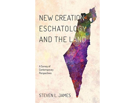 Livro New Creation Eschatology and the Land de Steven L James (Inglês)