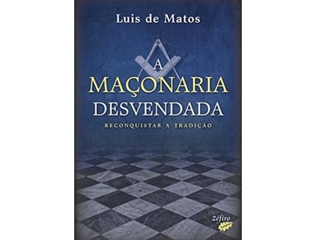 Livro A Maçonaria Desvendada - Reconquistar A Tradição de Luis De Matos (Portugués)