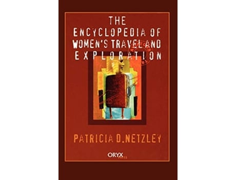 Livro Encyclopedia of Womens Travel and Exploration de Patricia D Netzley (Inglês - Capa Dura)