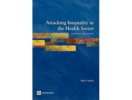 Livro Attacking Inequality in the Health Sector A Synthesis of Evidence and Tools de Abdo S Yazbeck (Inglês)